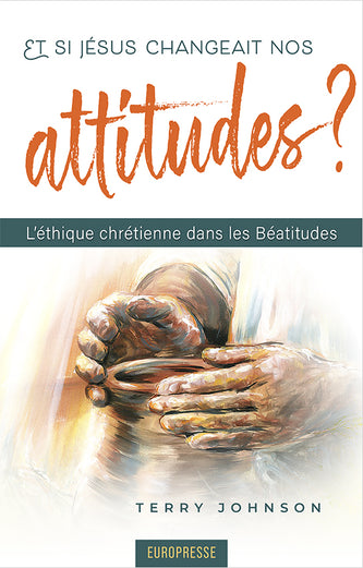 Et si Jésus changeait nos attitudes