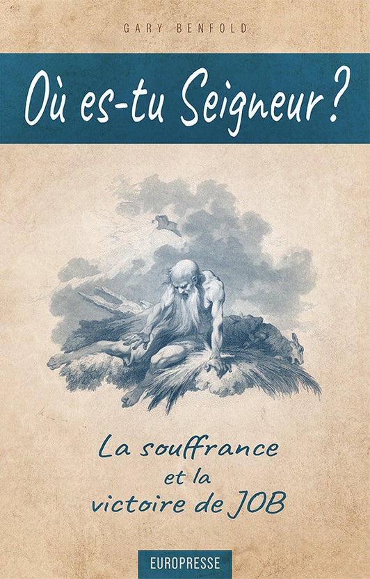 Où es-tu Seigneur ? - La souffrance et la victoire de Job