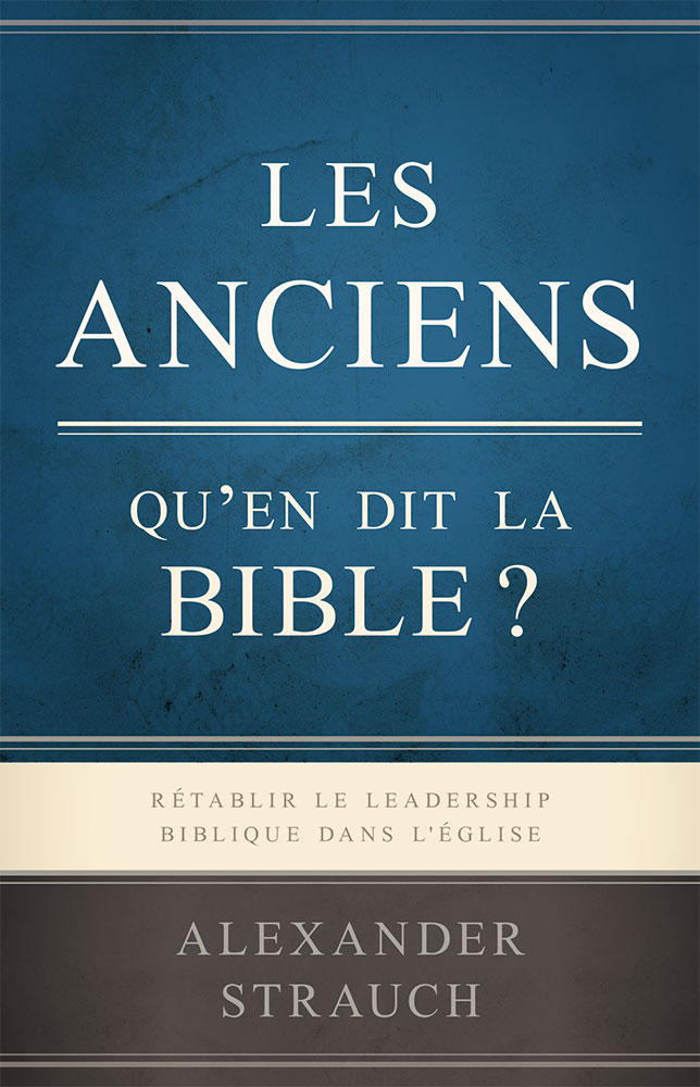 Les anciens Qu'en dit la Bible ?