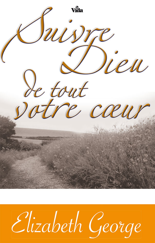 Suivre Dieu de tout votre coeur