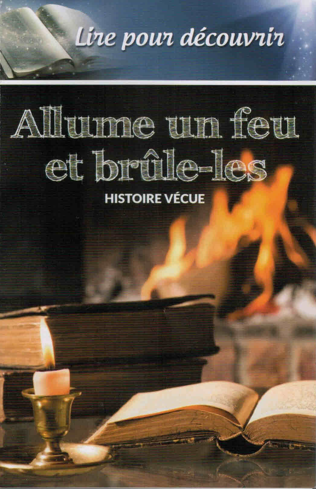 Allume un feu et brûle-les