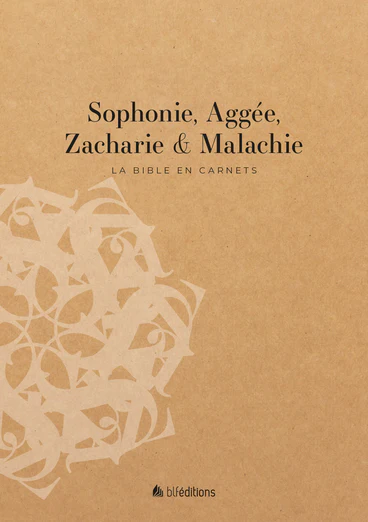 La Bible en carnets - Sophonie, Aggée, Zacharie & Malachie