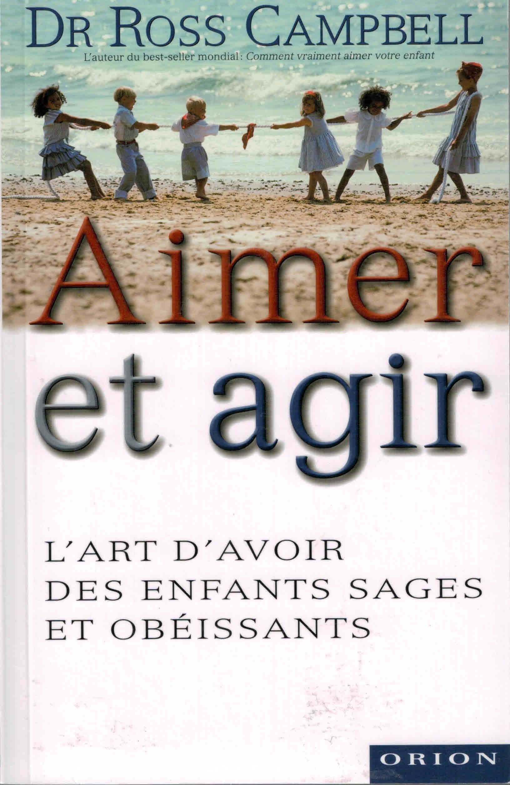 Aimer et agir L'art d'avoir des enfants sages et obéissants