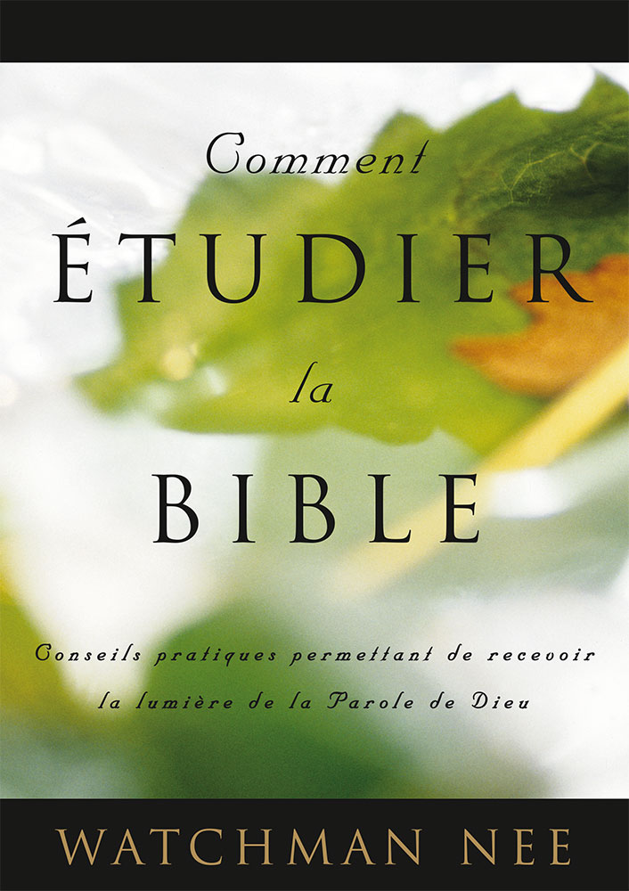 Comment étudier la Bible - W. Nee