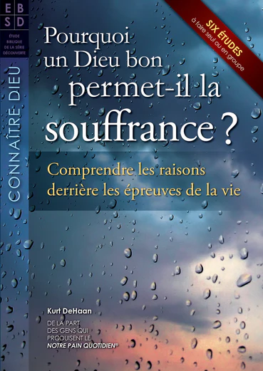 Pourquoi un Dieu bon permet-il la souffrance ?