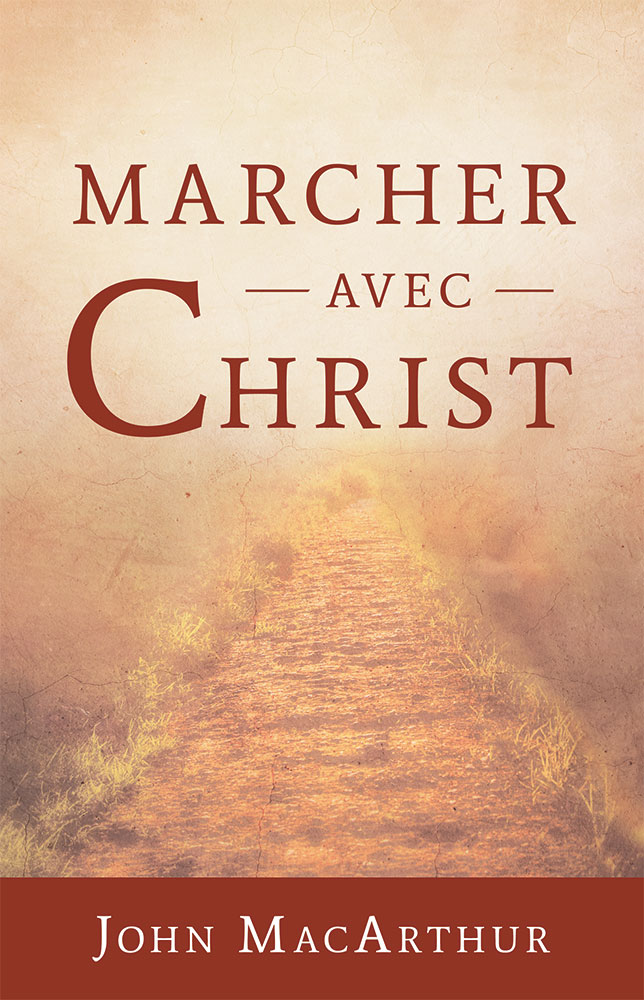 Marcher avec Christ - MacArthur