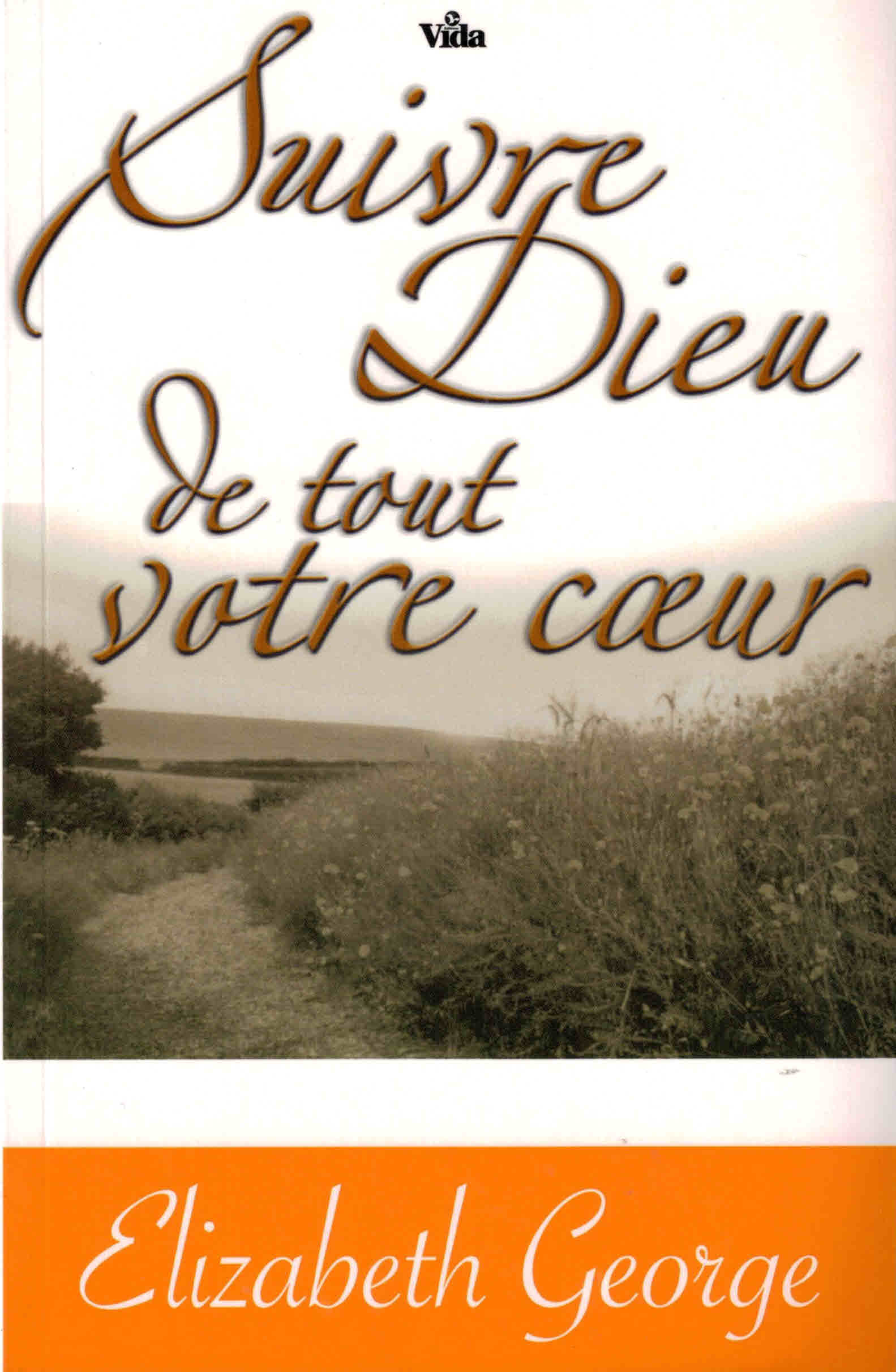 Suivre Dieu de tout votre coeur