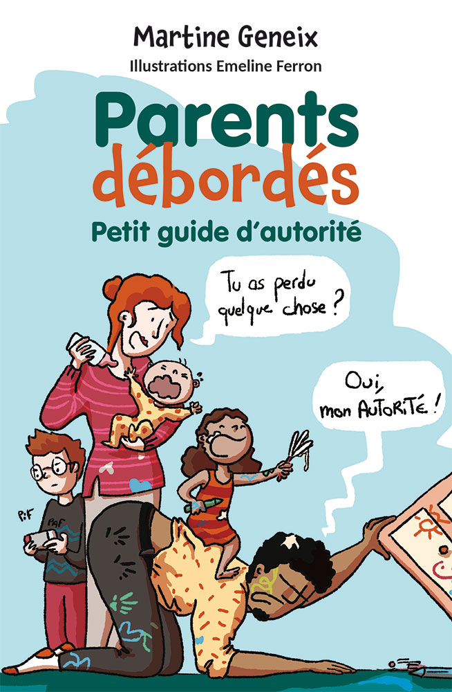 Parents débordés - Petit guide d'autorité