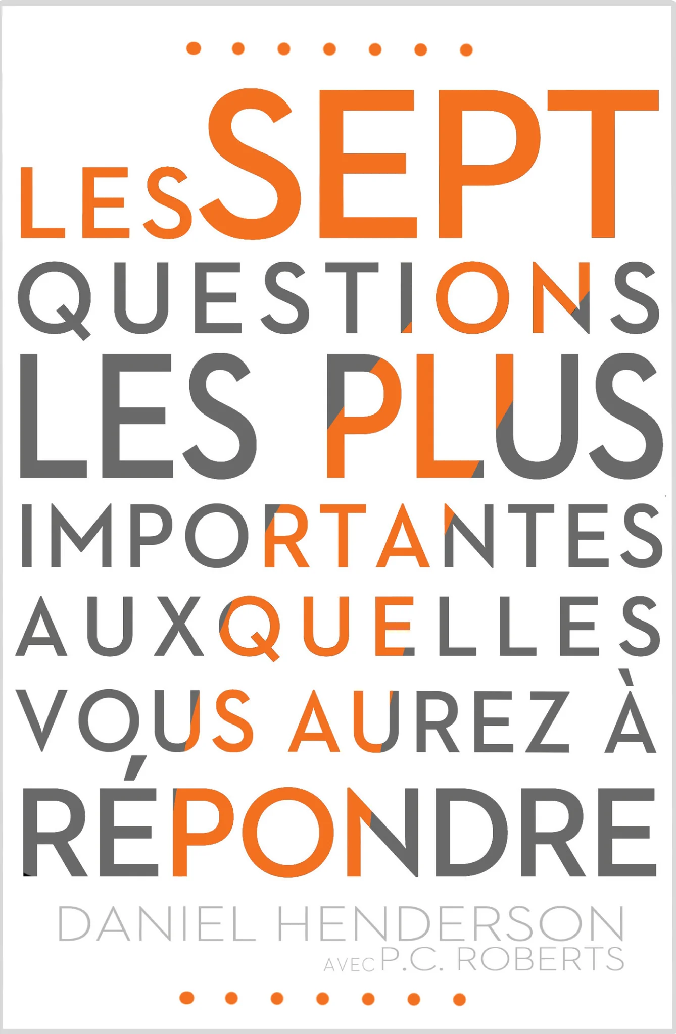 Les sept questions les plus importantes auxquelles vous aurez à répondre