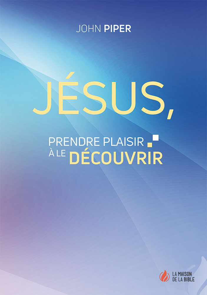 Jésus - Prendre plaisir à le découvrir