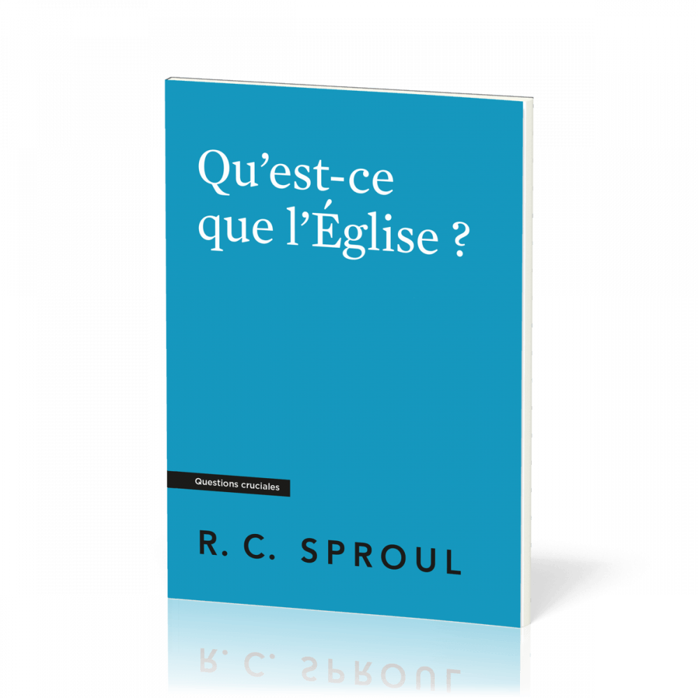 Qu'est-ce que l'Église ? - Sproul