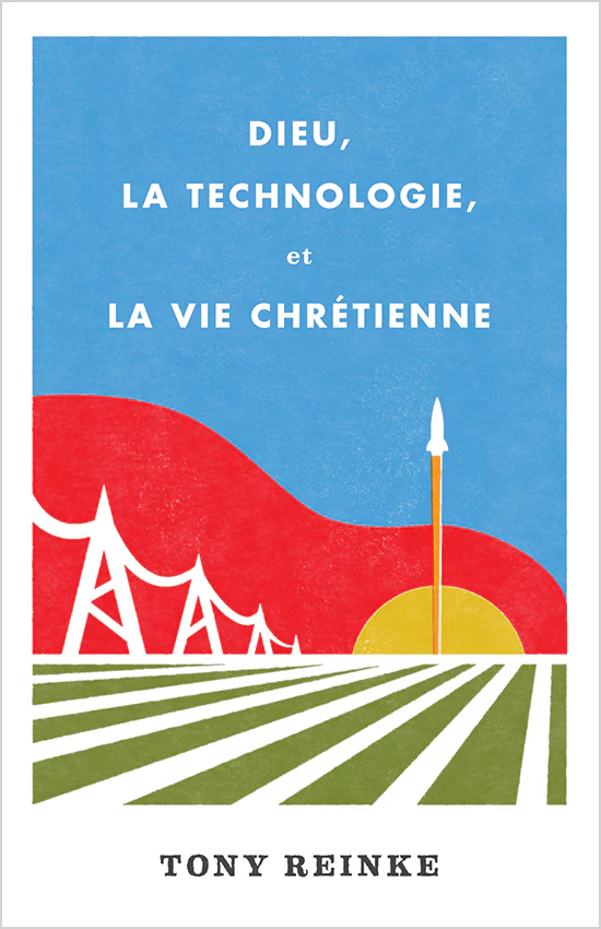 Dieu, la technologie et la vie chrétienne