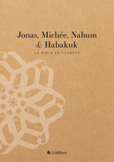 La Bible en carnets - Jonas, Michée, Nahum & Habakuk