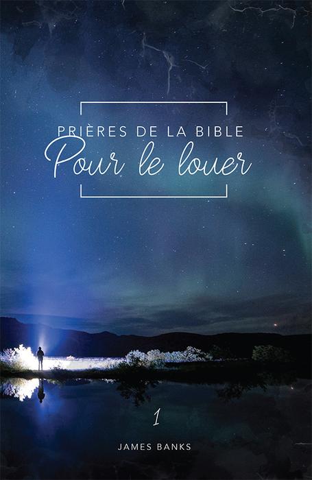 Prières de la Bible pour le louer