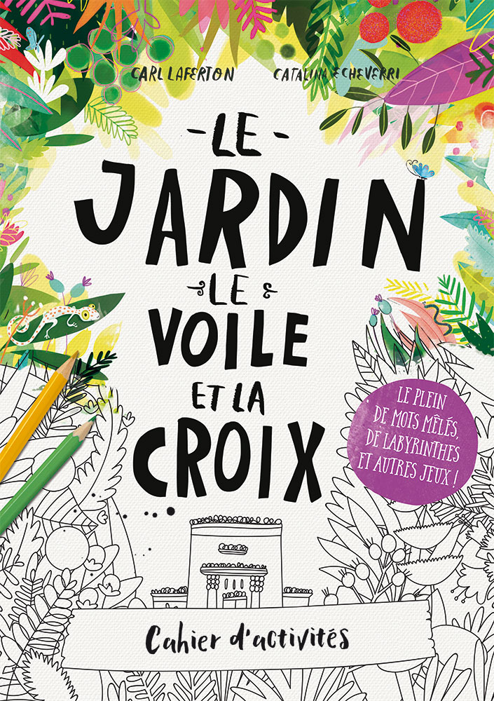 Le jardin, le voile et la croix - cahier d'activités