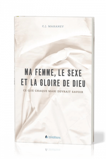 Ma femme le sexe et la gloire de Dieu