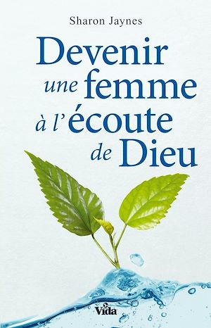 Devenir une femme à l'écoute de Dieu