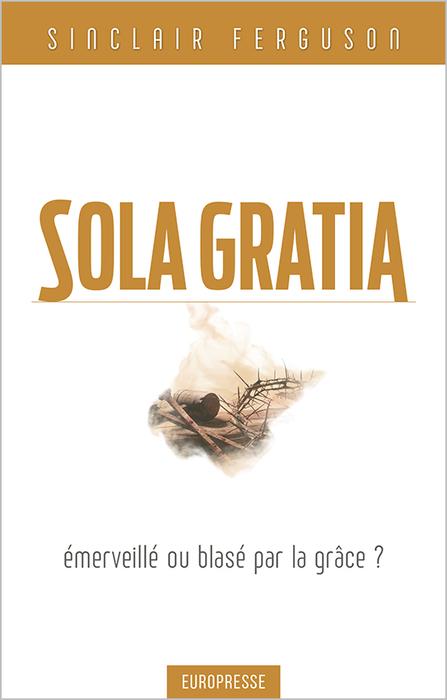 Sola Gratia : Émerveillé ou blasé par la grâce ?