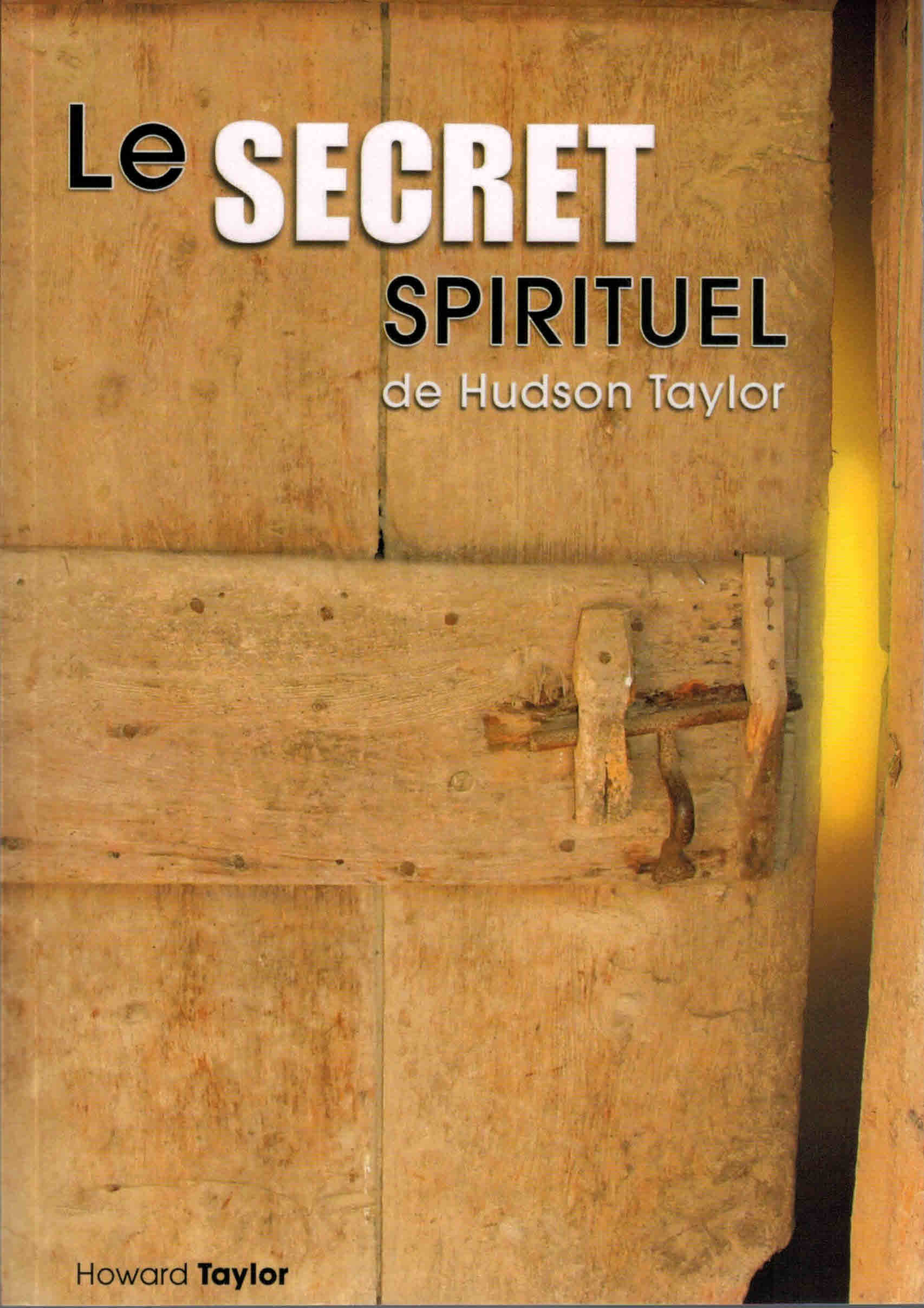 Le secret spirituel de Hudson Taylor